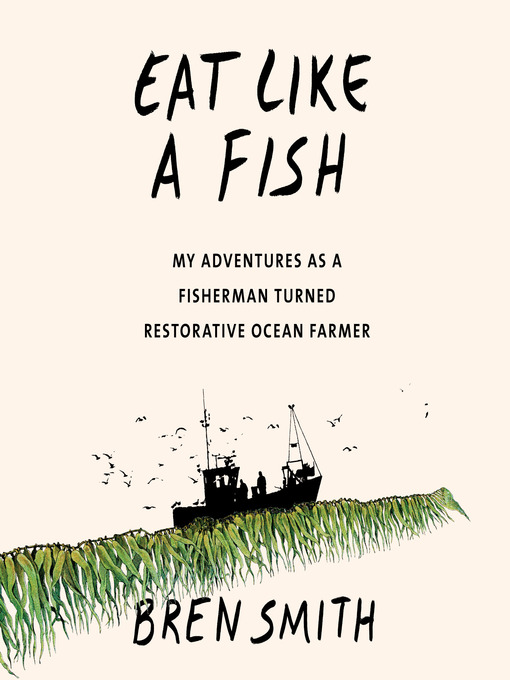 Title details for Eat Like a Fish by Bren Smith - Wait list